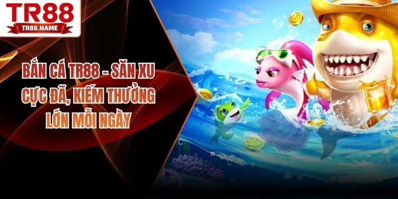 Bắn cá TR88